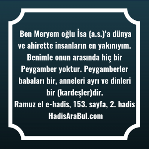   Ben Meryem oğlu İsa (a.s.)'a ... ile başlayan hadis