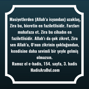   Masiyetlerden (Allah'a isyandan) uzaklaş, Zira ... hadisinin tamamı