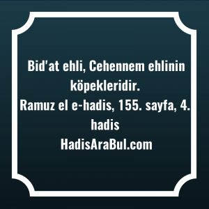   Bid'at ehli, Cehennem ehlinin ... hadisi şerifi