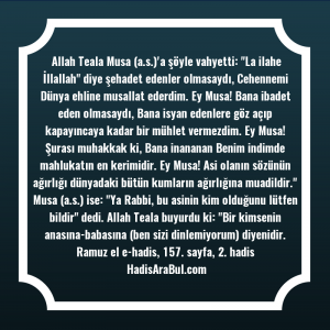   Allah Teala Musa (a.s.)'a şöyle ... hadisi