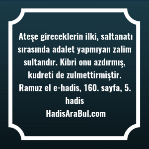   Ateşe gireceklerin ilki, saltanatı sırasında ... ile başlayan hadis