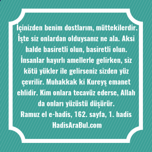   İçinizden benim dostlarım, müttekilerdir. İşte ... ile başlayan hadis