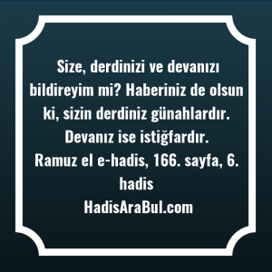   Size, derdinizi ve devanızı bildireyim ... hadisinin tamamı