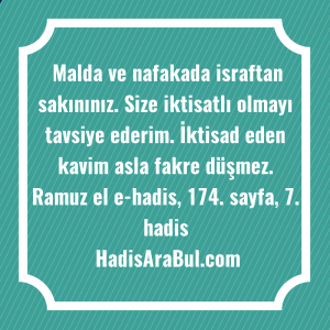   Malda ve nafakada israftan sakınınız. ... ile başlayan hadis