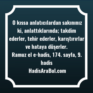   O kıssa anlatıcılardan sakınınız ki, ... hadisi