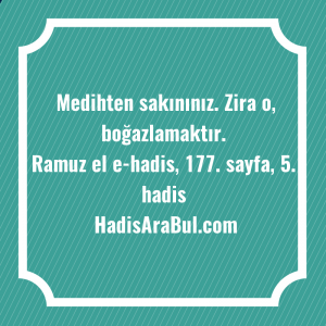   Medihten sakınınız. Zira o, ... hadisi