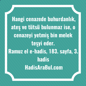   Hangi cenazede buhurdanlık, ateş ve ... hadisinin tamamı