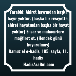   Yarabbi; Ahiret hayrından başka hayır ... hadisi