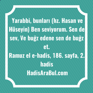   Yarabbi, bunları (hz. Hasan ve ... hadisi