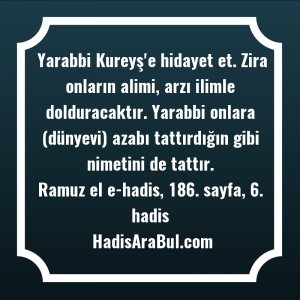   Yarabbi Kureyş'e hidayet et. Zira ... hadisi