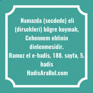   Namazda (secdede) eli (dirsekleri) bögre ... hadisi