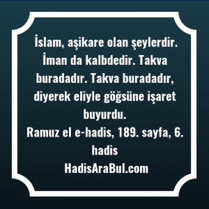   İslam, aşikare olan şeylerdir. İman ... hadisi şerifi