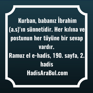   Kurban, babanız İbrahim (a.s)'ın sünnetidir. ... ile başlayan hadis