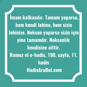   İmam kalkandır. Tamam yaparsa, hem ... hadisinin tamamı