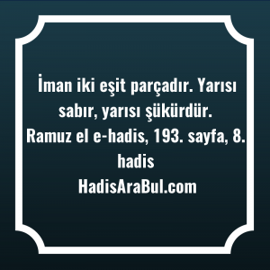   İman iki eşit parçadır. Yarısı ... ile başlayan hadis