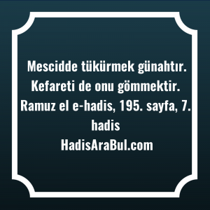   Mescidde tükürmek günahtır. Kefareti de ... hadisi