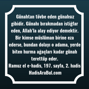   Günahtan tövbe eden günahsız gibidir. ... ile başlayan hadis
