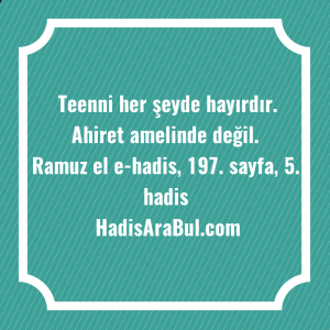   Teenni her şeyde hayırdır. Ahiret ... hadisi şerifi