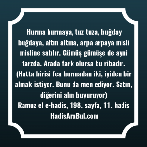   Hurma hurmaya, tuz tuza, buğday ... hadisi