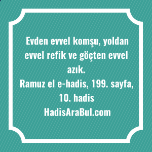   Evden evvel komşu, yoldan evvel ... ile başlayan hadis