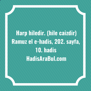   Harp hiledir. (hile ... hadisi şerifi