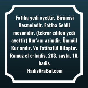   Fatiha yedi ayettir. Birincisi Besmeledir. ... hadisinin tamamı