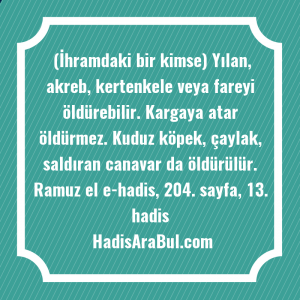   (İhramdaki bir kimse) Yılan, akreb, ... ile başlayan hadis