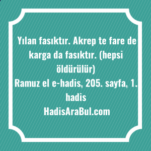   Yılan fasıktır. Akrep te fare ... hadisi