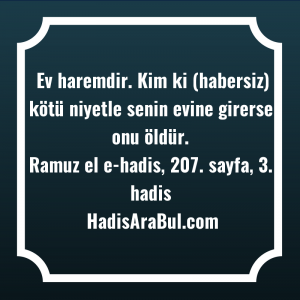   Ev haremdir. Kim ki (habersiz) ... ile başlayan hadis