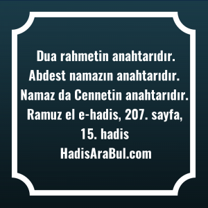   Dua rahmetin anahtarıdır. Abdest namazın ... hadisi