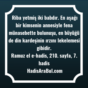   Riba yetmiş iki babdır. En ... hadisinin tamamı