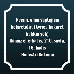   Recim, onun yaptığının kefaretidir. (Ayrıca ... ile başlayan hadis