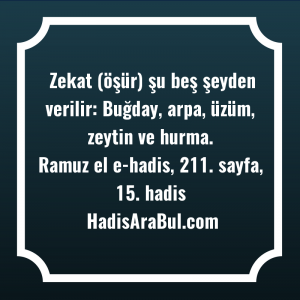   Zekat (öşür) şu beş şeyden ... ile başlayan hadis