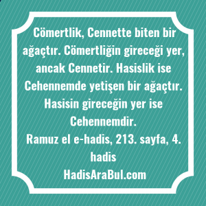   Cömertlik, Cennette biten bir ağaçtır. ... hadisinin tamamı