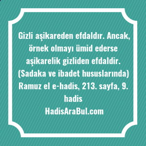   Gizli aşikareden efdaldır. Ancak, örnek ... ile başlayan hadis