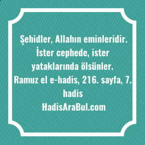   Şehidler, Allahın eminleridir. İster cephede, ... ile başlayan hadis