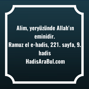   Alim, yeryüzünde Allah'ın ... hadisi