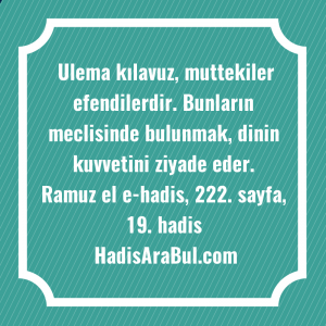   Ulema kılavuz, muttekiler efendilerdir. Bunların ... hadisi