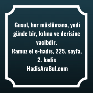   Gusul, her müslümana, yedi günde ... ile başlayan hadis