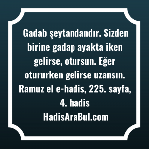   Gadab şeytandandır. Sizden birine gadap ... hadisi