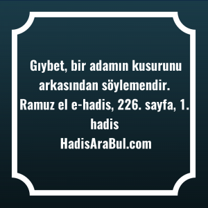   Gıybet, bir adamın kusurunu arkasından ... hadisi