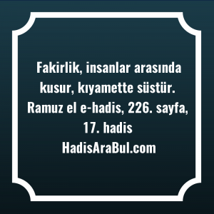   Fakirlik, insanlar arasında kusur, kıyamette ... ile başlayan hadis